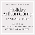 Holiday Artisan Camp (January 2027)